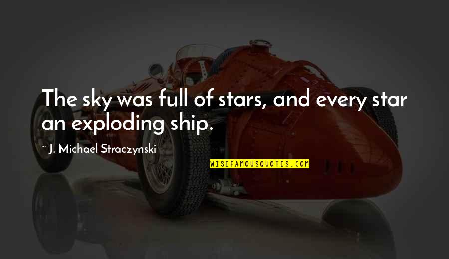 Celebrates Life Quotes By J. Michael Straczynski: The sky was full of stars, and every
