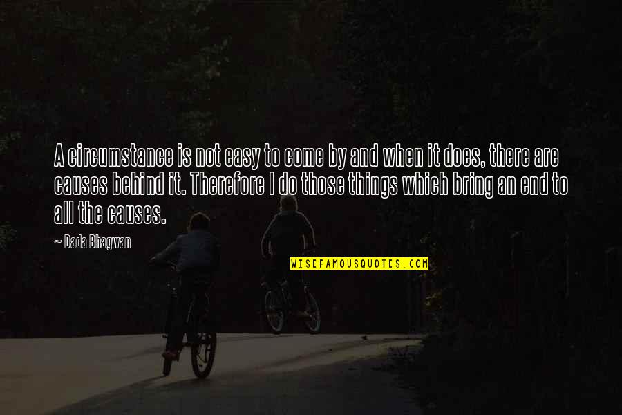 Celebrating 10 Year Anniversary Quotes By Dada Bhagwan: A circumstance is not easy to come by Celebrating 10 Year Anniversary Quotes By Dada Bhagwan: A circumstance is not easy to come by