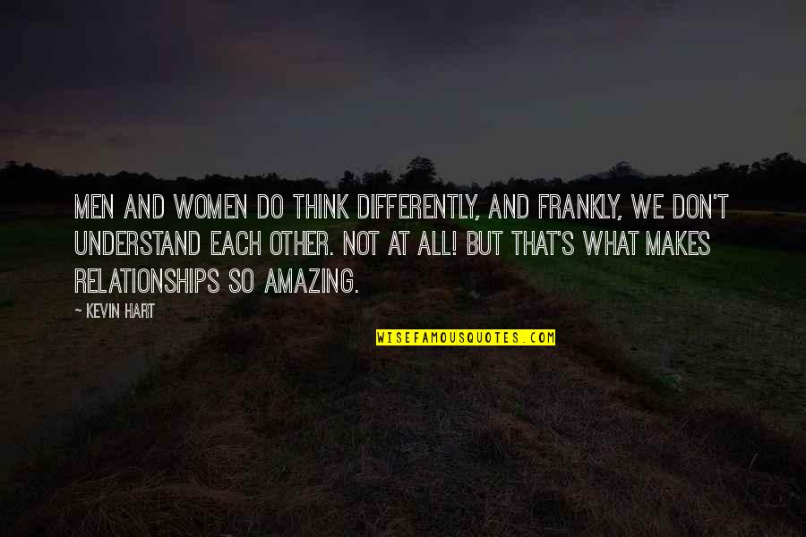 Celebrating 10 Year Anniversary Quotes By Kevin Hart: Men and women do think differently, and frankly, Celebrating 10 Year Anniversary Quotes By Kevin Hart: Men and women do think differently, and frankly,