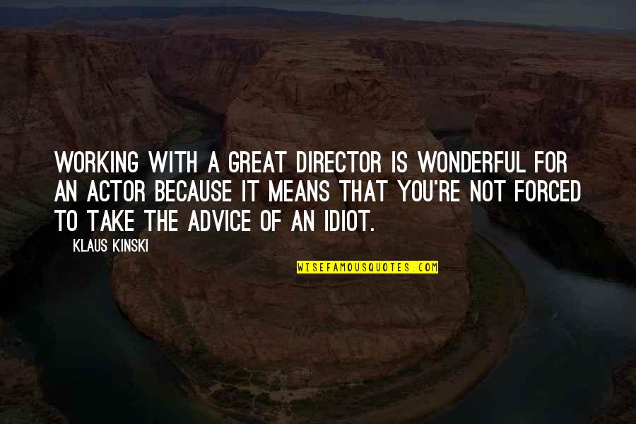 Celebrating 18th Birthday Quotes By Klaus Kinski: Working with a great director is wonderful for