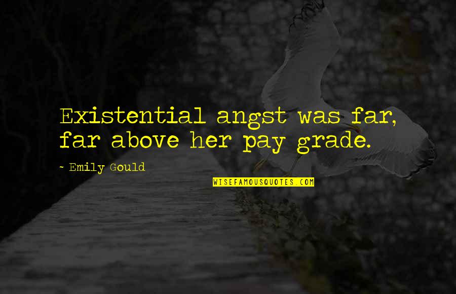 Celebrating Anniversary Quotes By Emily Gould: Existential angst was far, far above her pay
