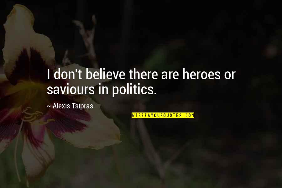 Celebrating Christmas Quotes By Alexis Tsipras: I don't believe there are heroes or saviours