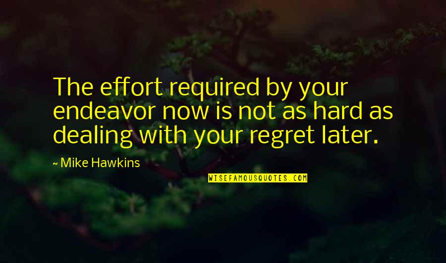 Celebrating Christmas Quotes By Mike Hawkins: The effort required by your endeavor now is