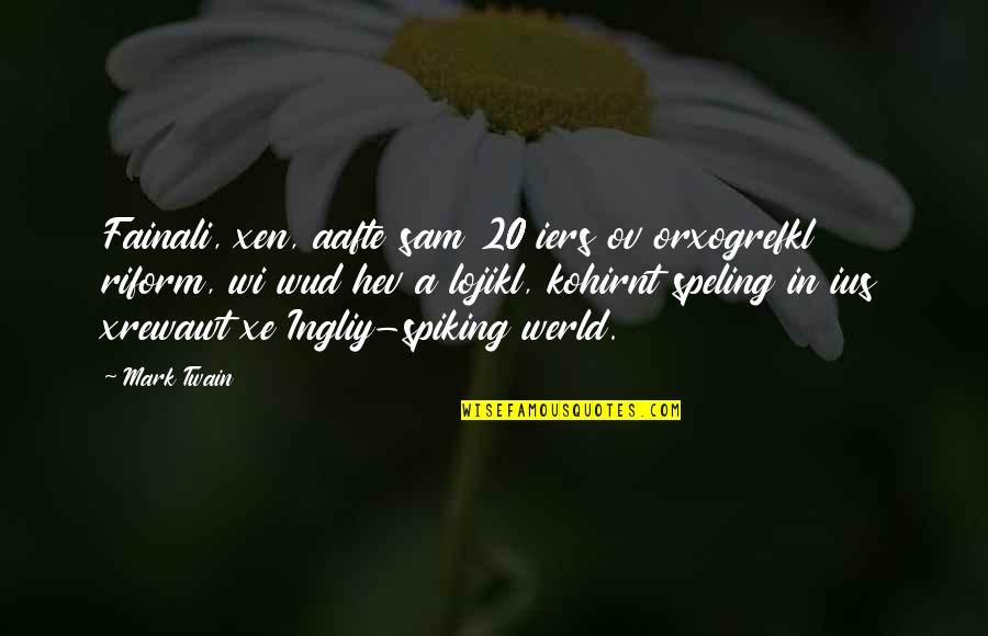 Celebrating Death Quotes By Mark Twain: Fainali, xen, aafte sam 20 iers ov orxogrefkl