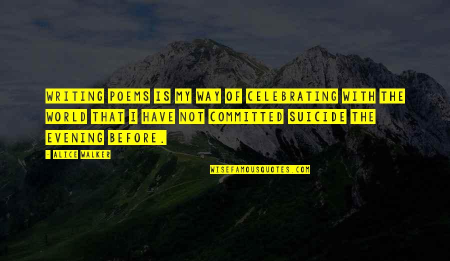 Celebrating Each Other Quotes By Alice Walker: Writing poems is my way of celebrating with Celebrating Each Other Quotes By Alice Walker: Writing poems is my way of celebrating with