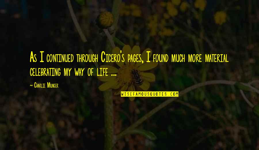 Celebrating Life Quotes By Charlie Munger: As I continued through Cicero's pages, I found
