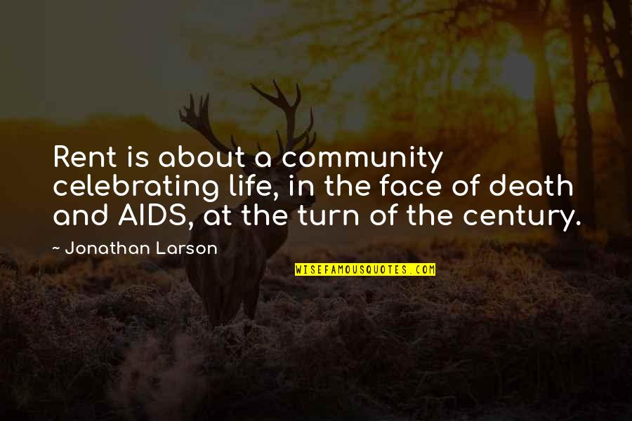 Celebrating Life Quotes By Jonathan Larson: Rent is about a community celebrating life, in