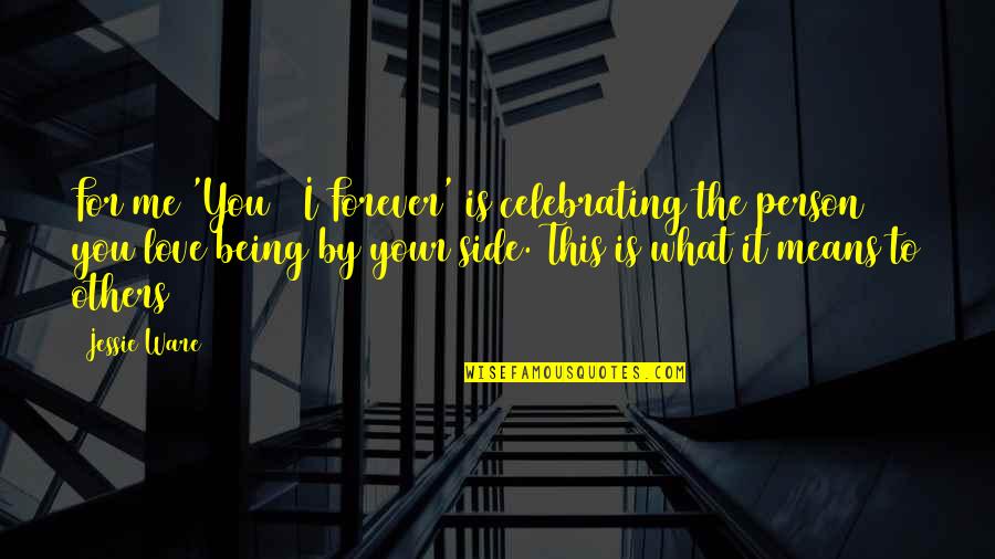 Celebrating Others Quotes By Jessie Ware: For me 'You & I Forever' is celebrating