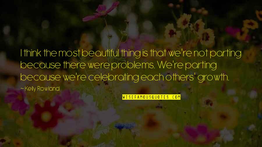 Celebrating Others Quotes By Kelly Rowland: I think the most beautiful thing is that