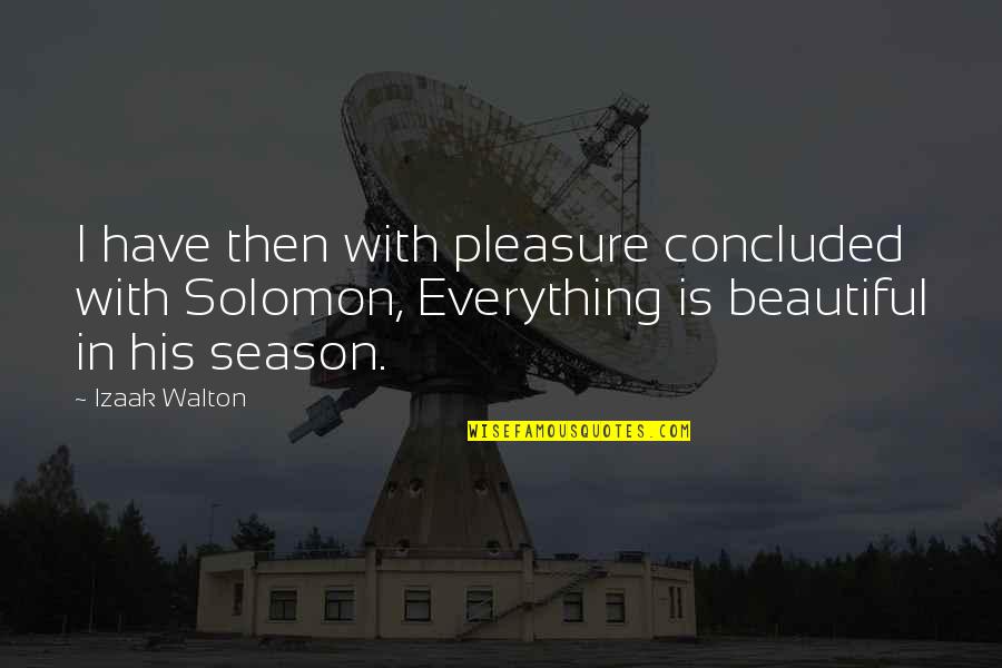 Celebrating Small Wins Quotes By Izaak Walton: I have then with pleasure concluded with Solomon,