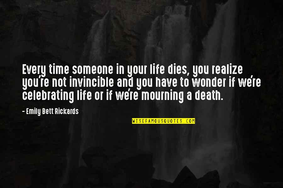 Celebrating Someone's Life Quotes By Emily Bett Rickards: Every time someone in your life dies, you