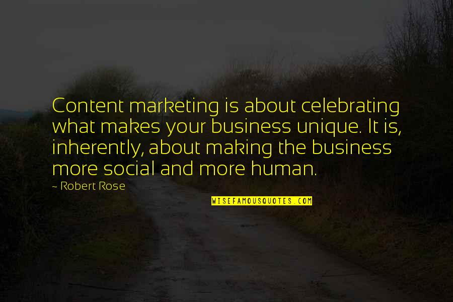Celebrating Too Soon Quotes By Robert Rose: Content marketing is about celebrating what makes your