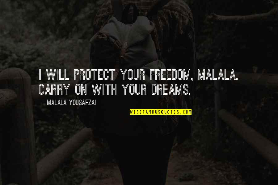 Celebrating Valentine's Day With Family Quotes By Malala Yousafzai: I will protect your freedom, Malala. Carry on