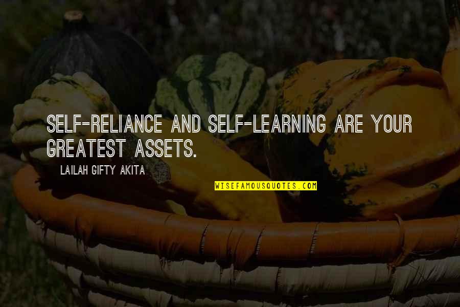 Celebrating Volunteers Quotes By Lailah Gifty Akita: Self-reliance and self-learning are your greatest assets.