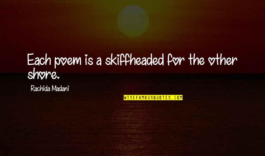 Celebrating Wins Quotes By Rachida Madani: Each poem is a skiffheaded for the other Celebrating Wins Quotes By Rachida Madani: Each poem is a skiffheaded for the other