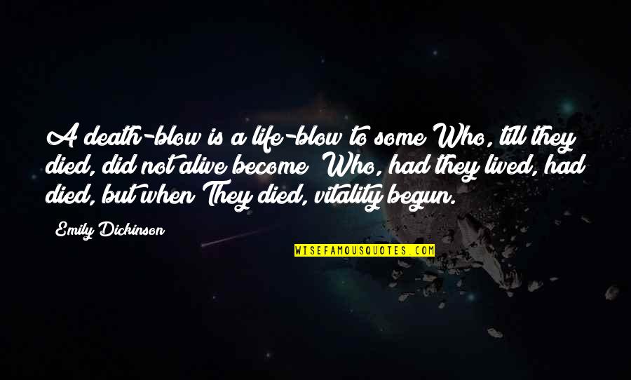 Celebrating With Family And Friends Quotes By Emily Dickinson: A death-blow is a life-blow to some Who,