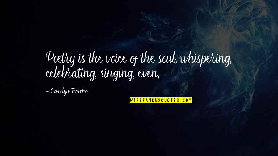 Celebrating You Quotes By Carolyn Forche: Poetry is the voice of the soul, whispering,