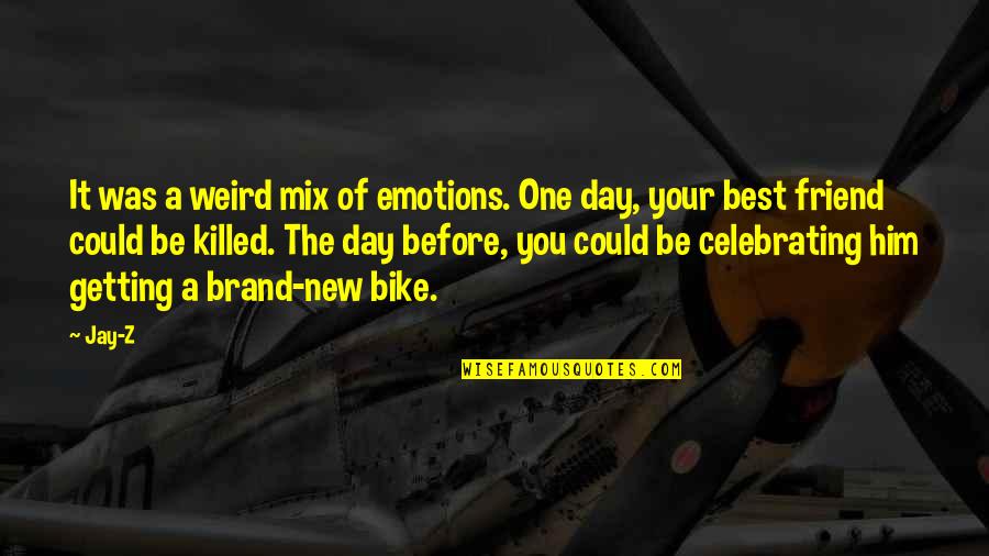 Celebrating You Quotes By Jay-Z: It was a weird mix of emotions. One