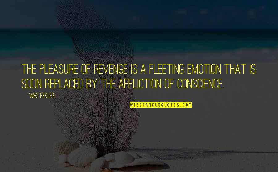 Celebration Of Eid Milad Un Nabi Quotes By Wes Fesler: The pleasure of revenge is a fleeting emotion Celebration Of Eid Milad Un Nabi Quotes By Wes Fesler: The pleasure of revenge is a fleeting emotion
