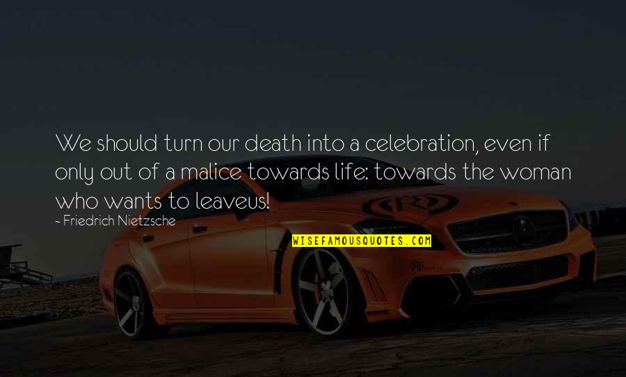 Celebration Of Life Quotes By Friedrich Nietzsche: We should turn our death into a celebration,