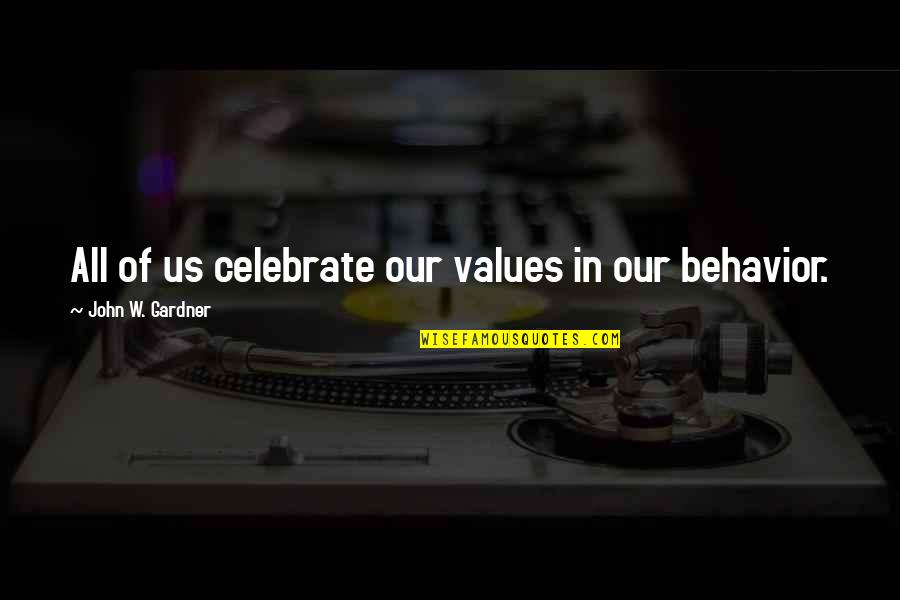 Celebration Quotes By John W. Gardner: All of us celebrate our values in our