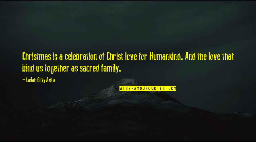 Celebration With Family Quotes By Lailah Gifty Akita: Christmas is a celebration of Christ love for