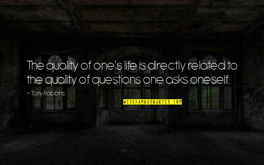 Celebrationalise Quotes By Tony Robbins: The quality of one's life is directly related