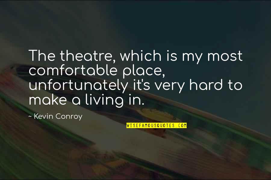 Celebratory Drinking Quotes By Kevin Conroy: The theatre, which is my most comfortable place,