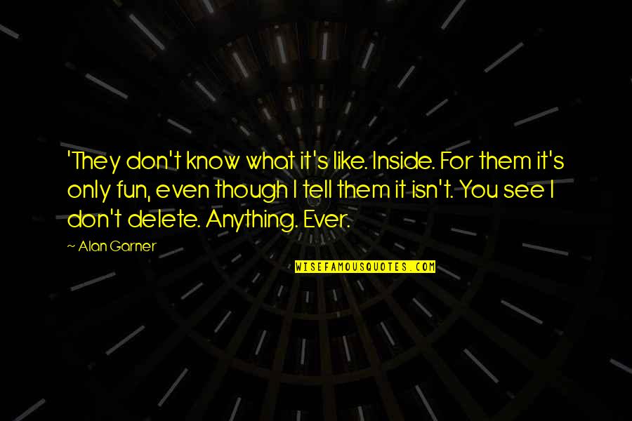 Celebrex Side Effects Quotes By Alan Garner: 'They don't know what it's like. Inside. For Celebrex Side Effects Quotes By Alan Garner: 'They don't know what it's like. Inside. For