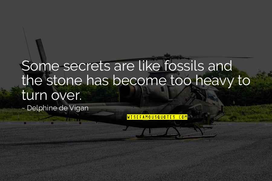 Celebrity Beauty Quotes Quotes By Delphine De Vigan: Some secrets are like fossils and the stone