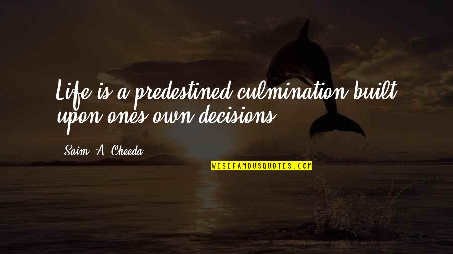 Celebrity Beauty Quotes Quotes By Saim .A. Cheeda: Life is a predestined culmination built upon ones