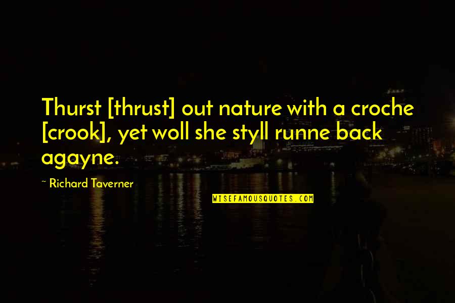 Celebrity Crush Quotes By Richard Taverner: Thurst [thrust] out nature with a croche [crook],