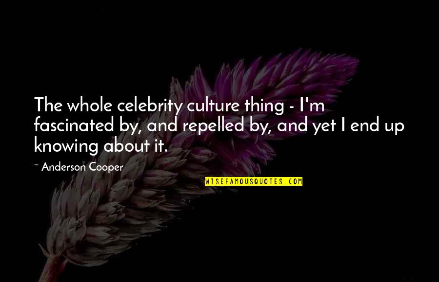 Celebrity Culture Quotes By Anderson Cooper: The whole celebrity culture thing - I'm fascinated
