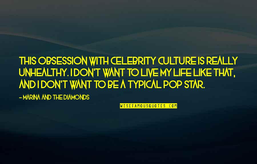 Celebrity Culture Quotes By Marina And The Diamonds: This obsession with celebrity culture is really unhealthy.