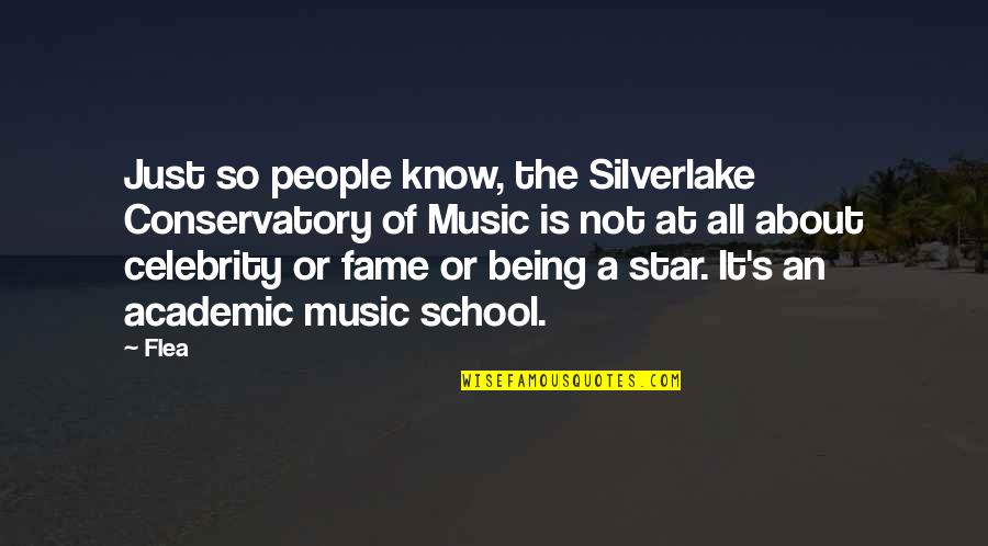 Celebrity Fame Quotes By Flea: Just so people know, the Silverlake Conservatory of