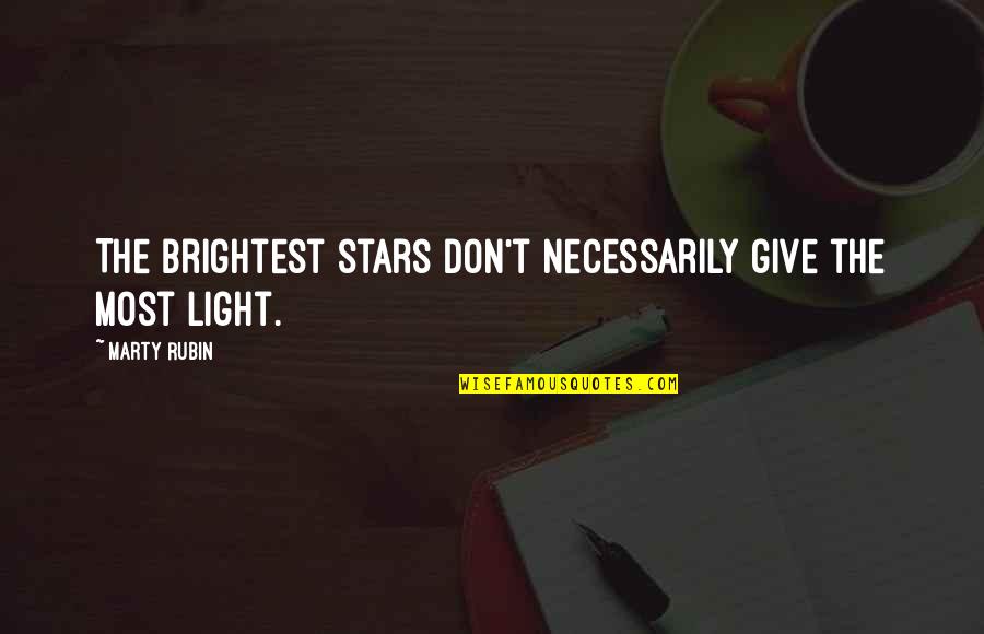 Celebrity Fame Quotes By Marty Rubin: The brightest stars don't necessarily give the most