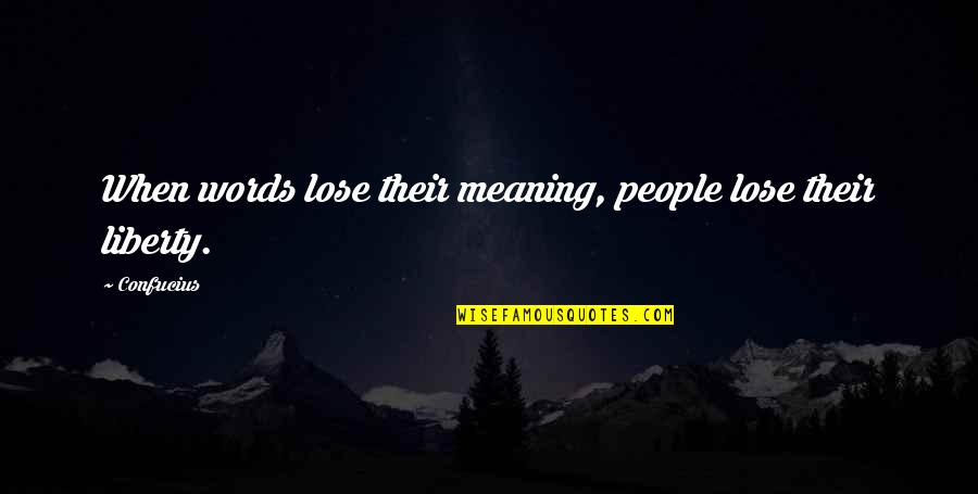 Celebrity Friendship Quotes By Confucius: When words lose their meaning, people lose their