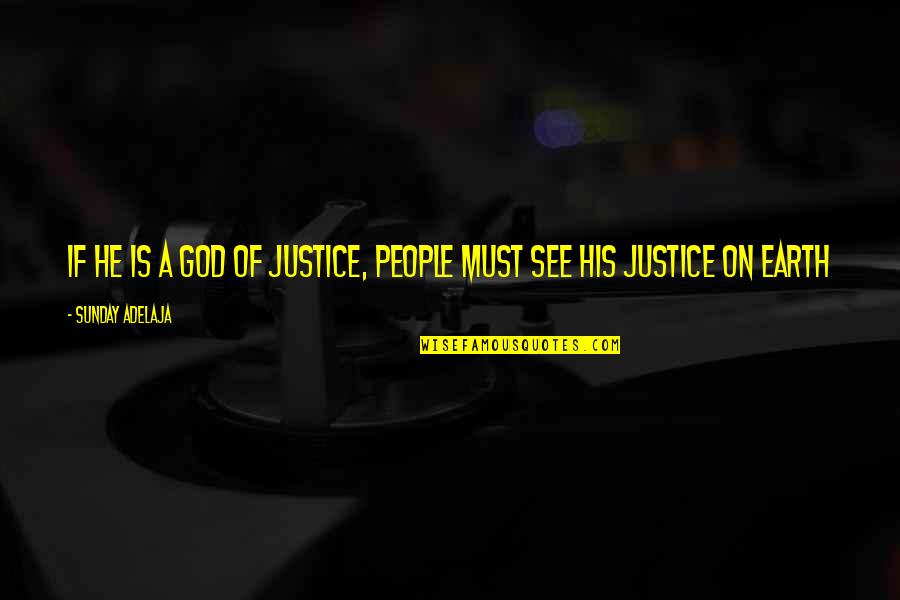 Celebrity Hairdresser Quotes By Sunday Adelaja: If he is a God of justice, people