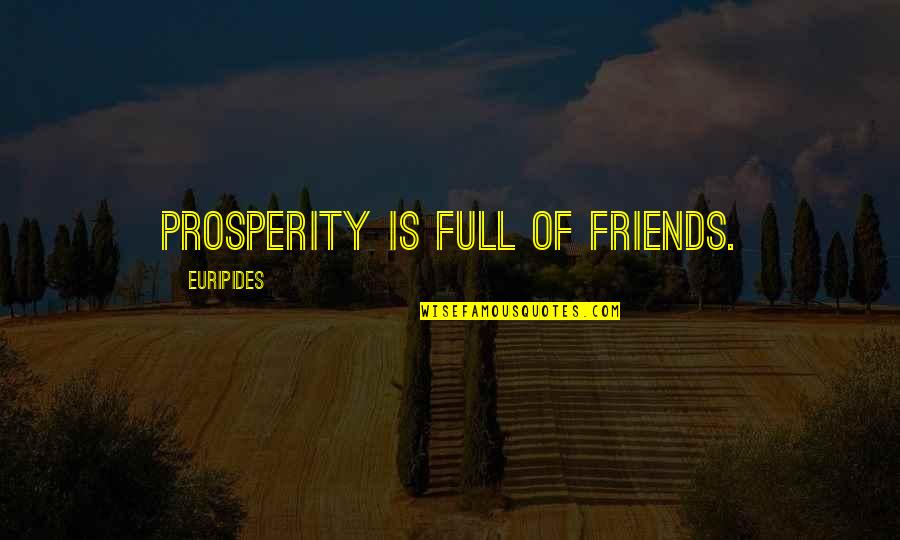 Celebrity Influence Quotes By Euripides: Prosperity is full of friends.
