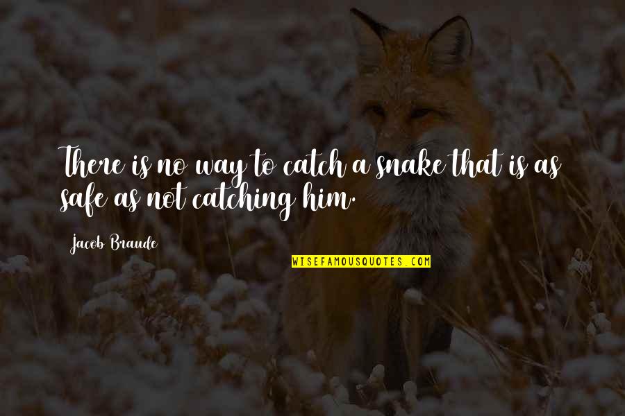 Celebrity Picture Quotes By Jacob Braude: There is no way to catch a snake