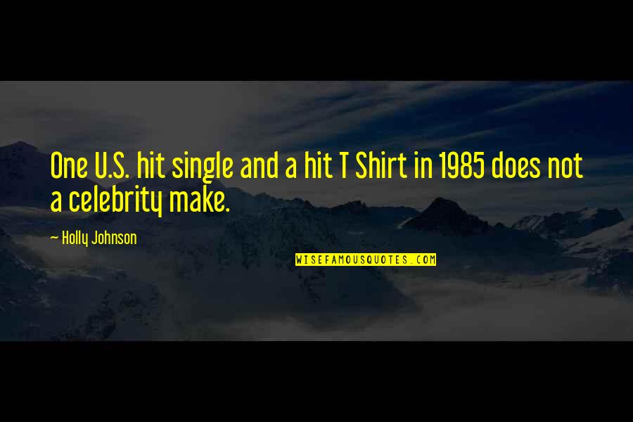 Celebrity Quotes By Holly Johnson: One U.S. hit single and a hit T