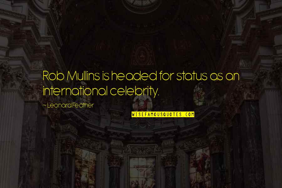 Celebrity Quotes By Leonard Feather: Rob Mullins is headed for status as an