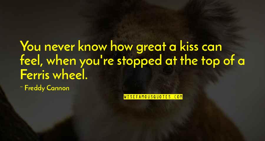 Celebrity Racist Quotes By Freddy Cannon: You never know how great a kiss can