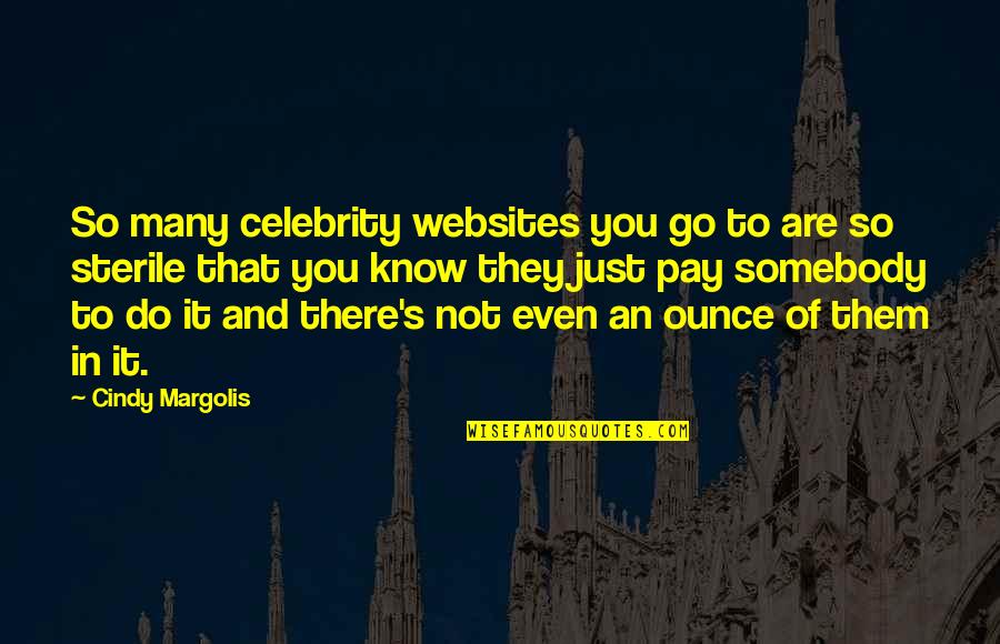 Celebrity's Quotes By Cindy Margolis: So many celebrity websites you go to are