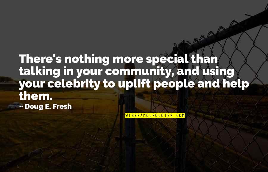 Celebrity's Quotes By Doug E. Fresh: There's nothing more special than talking in your