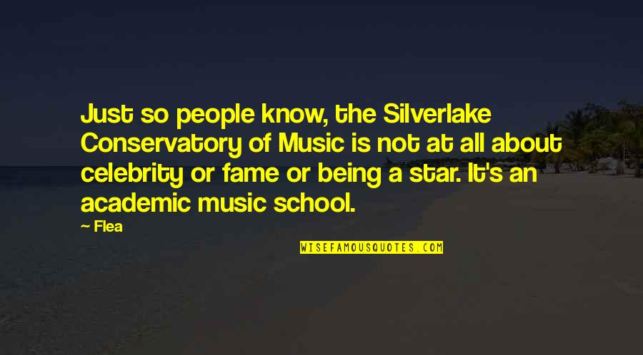 Celebrity's Quotes By Flea: Just so people know, the Silverlake Conservatory of