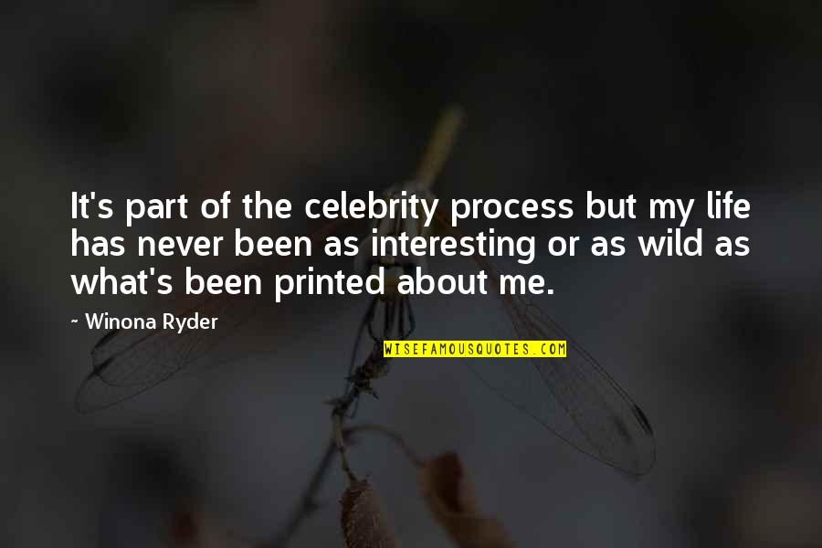Celebrity's Quotes By Winona Ryder: It's part of the celebrity process but my