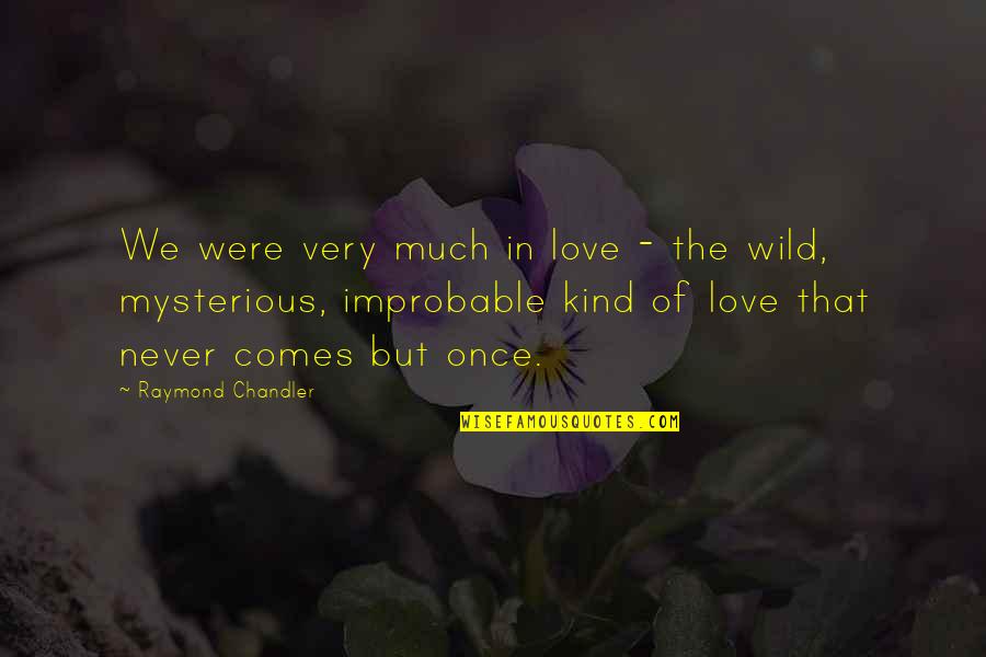 Celebutard Quotes By Raymond Chandler: We were very much in love - the