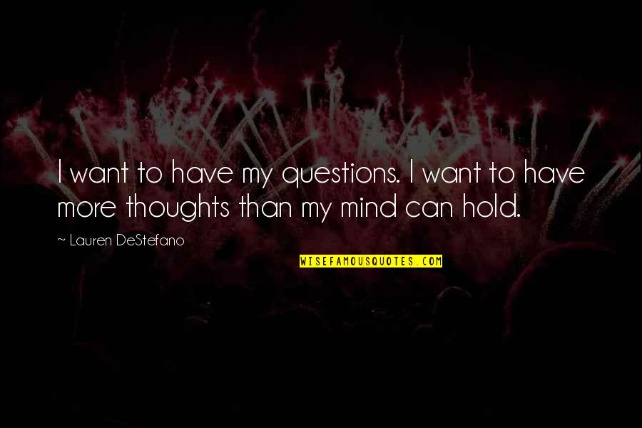 Celecia Tyson Quotes By Lauren DeStefano: I want to have my questions. I want
