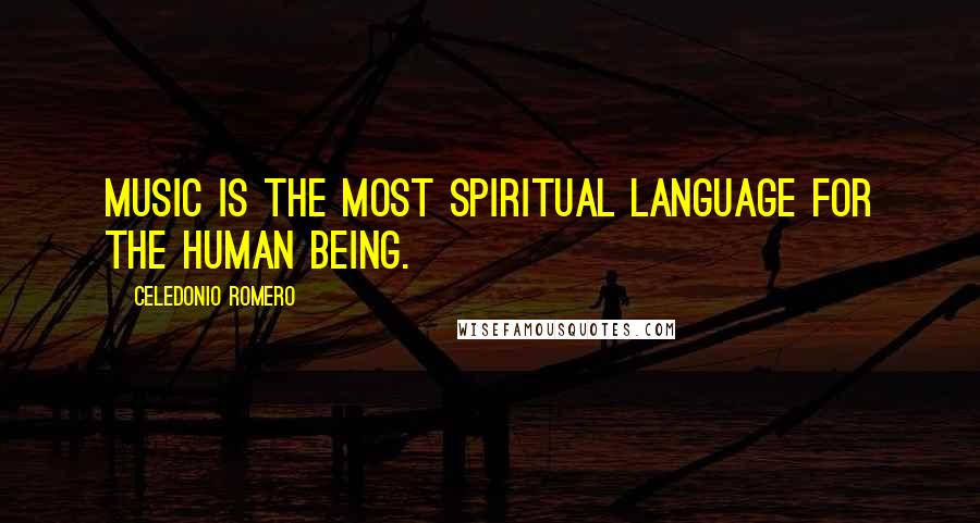 Celedonio Romero quotes: Music is the most spiritual language for the human being.